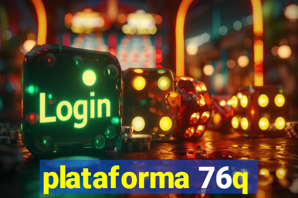 plataforma 76q